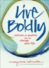 Image for Live boldly: cultivate qualities that can change your life