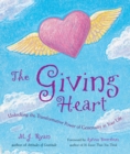 Image for The Giving Heart: Unlocking the Transformative Power of Generosity in Your Life