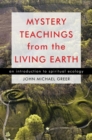 Image for Mystery teachings from the living earth: an introduction to spiritual ecology