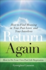 Image for Return again: how to find meaning in your past lives and your interlives