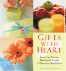 Image for Gifts with Heart: Inspiring Stories, Handmade Crafts and One-Of-A-Kind Ideas