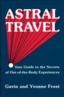 Image for Astral Travel: Your Guide to the Secrets of Out-of-the-Body Experiences