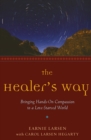 Image for Healer&#39;s Way: Bringing Hands-On Compassion to a Love-Starved World