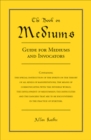 Image for The Book on Mediums: Guide for Mediums and Invocators