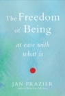Image for The freedom of being at ease with what is
