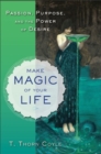 Image for Make magic of your life: purpose, passion, and the power of desire