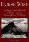 Image for Horse Wise: Thinking Outside the Stall and Other Lessons I Learned from My Horse