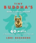 Image for Tiny Buddha&#39;s Guide to Loving Yourself: 40 Ways to Transform Your Inner Critic and Your Life