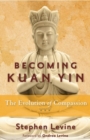 Image for Becoming Kuan Yin: The Evolution of Compassion