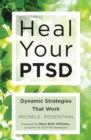 Image for Heal your PTSD: dynamic strategies that work