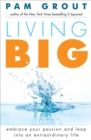 Image for Living Big: Embrace Your Passion and Leap into an Extraordinary Life