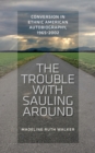 Image for Trouble with Sauling Around: Conversion in Ethnic American Autobiography, 1965-2002