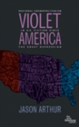 Image for Violet America  : regional cosmopolitanism in U.S. fiction since the Great Depression