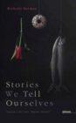 Image for Stories We Tell Ourselves : Dream Life and &quot;&quot;Seeing Things