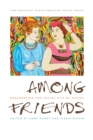 Image for Among Friends: Engendering the Social Site of Poetry