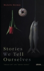 Image for Stories We Tell Ourselves: &amp;quot;Dream Life&amp;quot; and &amp;quot;Seeing Things&amp;quot;
