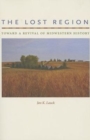 Image for The Lost Region : Toward a Revival of Midwestern History
