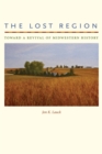 Image for Lost Region: Toward a Revival of Midwestern History
