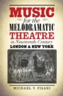 Image for Music for the melodramatic theatre in nineteenth-century London &amp; New York