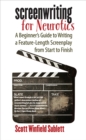 Image for Screenwriting for Neurotics : A Beginner&#39;s Guide to Writing a Feature-Length Screenplay from Start to Finish