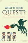 Image for What Is Your Quest?: From Adventure Games to Interactive Books