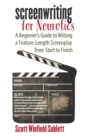 Image for Screenwriting for Neurotics: A Beginner&#39;s Guide to Writing a Feature-Length Screenplay from Start to Finish