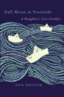 Image for Full Moon at Noontide: A Daughter&#39;s Last Goodbye
