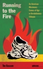 Image for Running to the Fire : An American Missionary Comes of Age in Revolutionary Ethiopia
