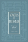 Image for Networks of Modernism: Reorganizing American Narrative