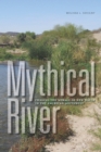 Image for Mythical river: chasing the mirage of new water in the American Southwest