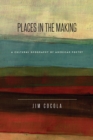 Image for Places in the making: a cultural geography of American poetry