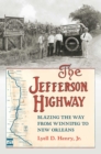 Image for The Jefferson Highway  : blazing the way from Winnipeg to New Orleans