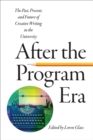Image for After the program era  : the past, present, and future of creative writing in the university