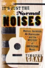 Image for It&#39;s Just the Normal Noises : Marcus, Guralnick, No Depression, and the Mystery of Americana Music