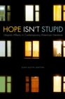 Image for Hope Isn&#39;t Stupid : Utopian Affects in Contemporary American Literature