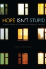 Image for Hope Isn&#39;t Stupid: Utopian Affects in Contemporary American Literature