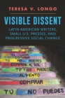 Image for Visible Dissent: Latin American Writers, Small U.S. Presses, and Progressive Social Change