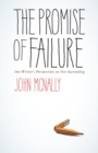 Image for The promise of failure: one writer&#39;s perspective on not succeeding