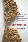 Image for Poetry Matters: Neoliberalism, Affect, and the Posthuman in Twenty-First Century North American Feminist Poetics