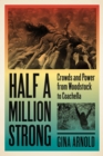 Image for Half a Million Strong : Crowds and Power from Woodstock to Coachella