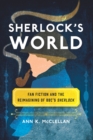 Image for Sherlock&#39;s World: Fan Fiction and the Reimagining of BBC&#39;s Sherlock