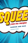 Image for Squee from the margins  : fandom and race