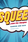 Image for Squee from the margins: fandom and race