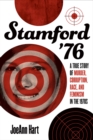Image for Stamford &#39;76 : A True Story of Murder, Corruption, Race, and Feminism in the 1970s