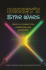 Image for Disney&#39;s Star Wars : Forces of Production, Promotion, and Reception