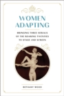 Image for Women Adapting : Bringing Three Serials of the Roaring Twenties to Stage and Screen