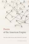 Image for Poems of the American Empire : The Lyric Form in the Long Twentieth Century