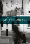 Image for My Victorians : Lost in the Nineteenth Century