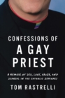 Image for Confessions of a Gay Priest: A Memoir of Sex, Love, Abuse, and Scandal in the Catholic Seminary