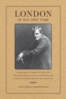 Image for London in his own time: a biographical chronicle of his life, drawn from recollections, interviews, and memoirs by family, friends, and associates